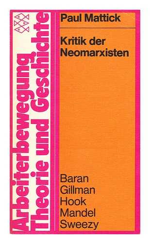 MATTICK, PAUL (1904-1981) - Kritik der Neomarxisten, und andere Aufsatze