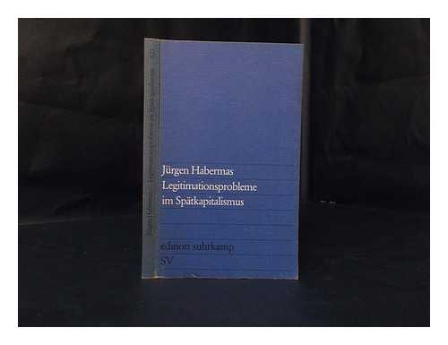 HABERMAS, JURGEN - Legitimationsprobleme im Spatkapitalismus / Jurgen Habermas