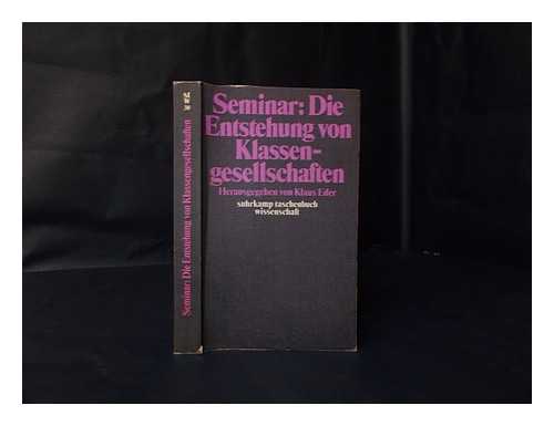 EDER, KLAUS - Seminar : die Entstehung von Klassengesellschaften / hrsg. von Klaus Eder.