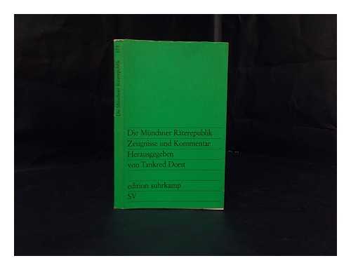 DORST, TANKRED - Die Munchner Raterepublik : Zeugnisse und Kommentar / Herausgegeben von Tankred Dorst ; mit einem Kommentar versehen von Helmut Neubauer