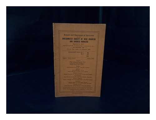 AMALGAMATED SOCIETY OF WIRE DRAWERS AND KINDRED WORKERS (SHEFFIELD, ENGLAND) - Report and Statement of accounts of the Amalgamated Society of Wire Drawers and Kindred Workers ... for the year ending 31st December, 1931