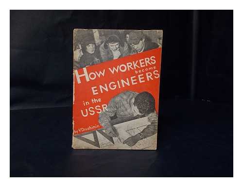 DRUZHININ, VLADIMIR NIKOLAEVICH (1908-) - How the workers become engineers in the USSR