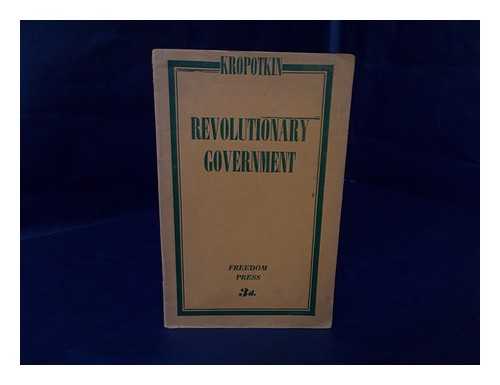 KROPOTKIN, PETR ALEKSEEVICH, (1842-1921) - Revolutionary Government