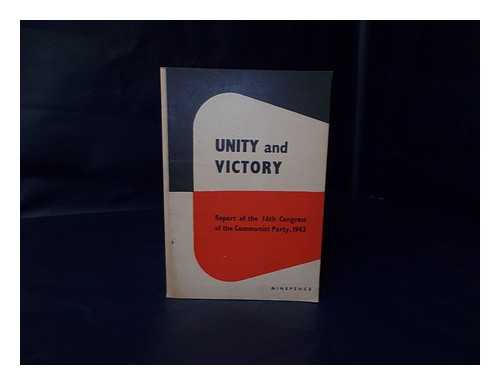 COMMUNIST PARTY GREAT BRITAIN - Unity and victory: Report of the 16th Congress of the Communist party, 1943