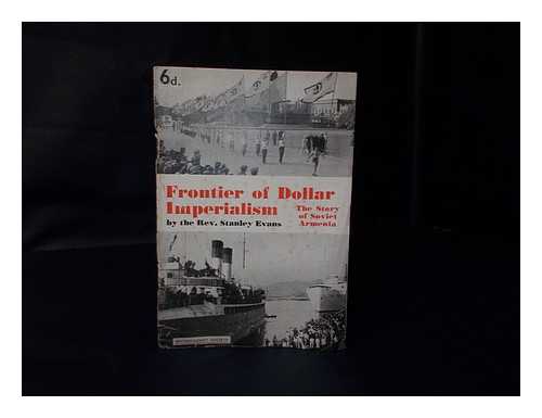 EVANS, STANLEY GEORGE - Frontier of dollar imperialism : the story of Soviet America / Stanley Evans