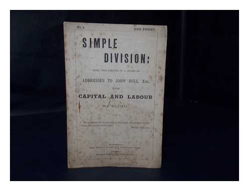 WASHINGTON, SAMUEL - Simple division : being the fourth of a series of addresses to John Bull, Esq. upon capital and labour