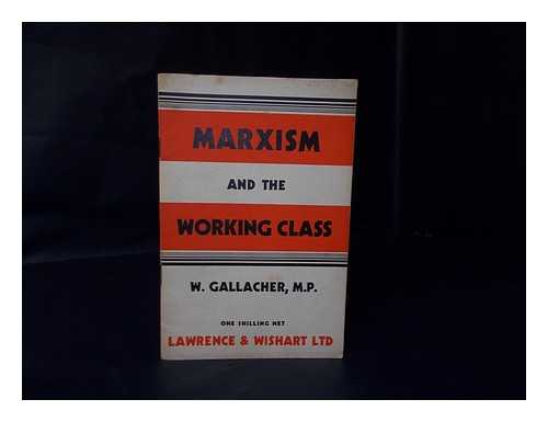 GALLACHER, WILLIAM (1881-1965) - Marxism and the working class