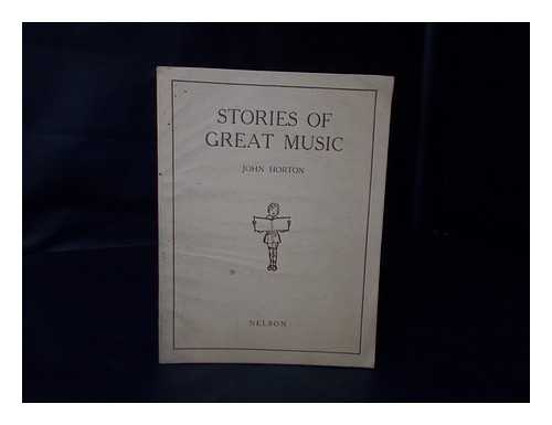 HORTON, JOHN - Stories of Great Music