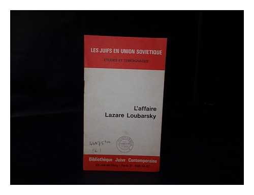 BIBLIOTHEQUE JUIVE CONTEMPORAINE, PARIS - L' Affaire Lazare Loubarsky