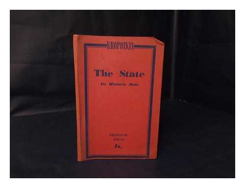 KROPOTKIN, PETR ALEKSEEVICH (1842-1921) - The state : its historic role