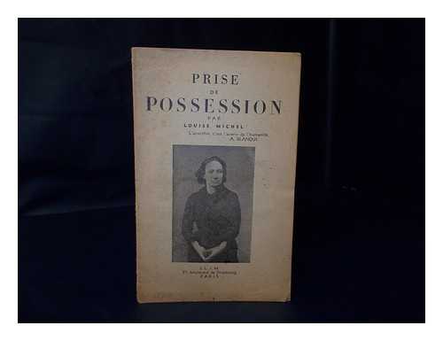 MICHEL, LOUISE (1830-1905) - Prise de possession / par Louise Michel