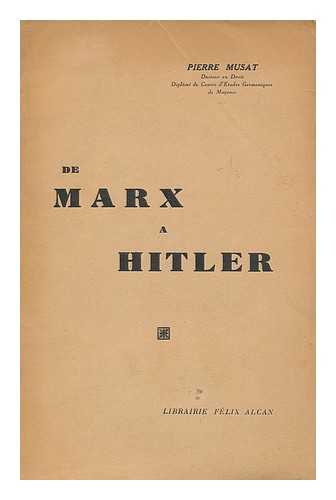 MUSAT, PIERRE - De Marx a Hitler / Pierre Musat