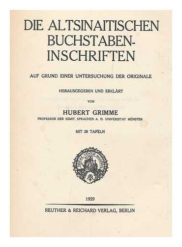GRIMME, HUBERT - Die altsinaitischen buchstaben-inschriften : auf grund einer untersuchung der originale / herausgegeben und erklart von Hubert Grimme ... mit 28 tafeln