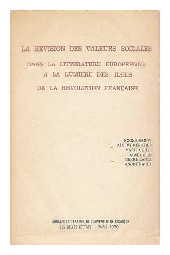 BARNY, ROGER - La Revision des valeurs sociales dans la litterature europeenne a la lumiere des idees de la Revolution Francaise / par Roger Barny [et al.]