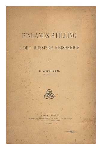 NYHOLM, CARTHON CHRISTOPHER VALDEMAR - Finlands Stilling i det Russiske Kejserrige