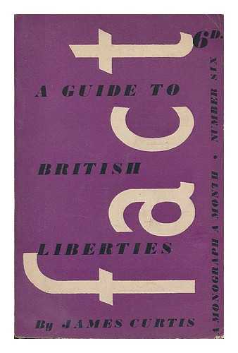 CURTIS, JAMES - A guide to British liberties