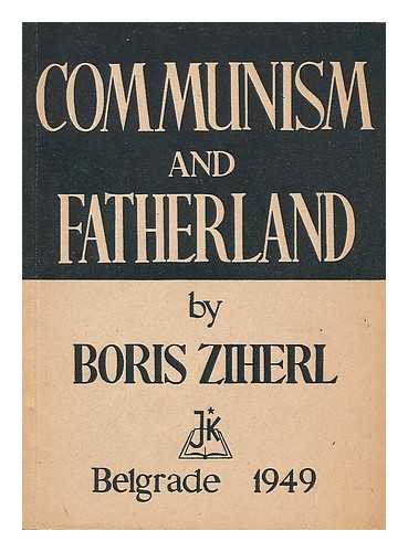 ZIHERL, BORIS - Communism and Fatherland