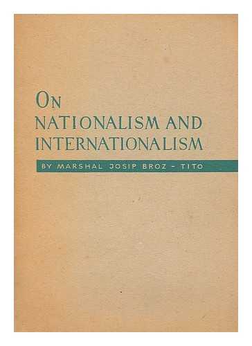 TITO, JOSIP BROZ (1892-1980). AKEDEMIJA ZNANOSTI IN UMETNOSTI (LJUBLJANA). SLOVENE ACADEMY OF ARTS AND SCIENCES - On nationalism and internationalism / address delivered at a meeting of the Slovene Academy of Arts and Sciences 1948 by Josip Broz-Tito