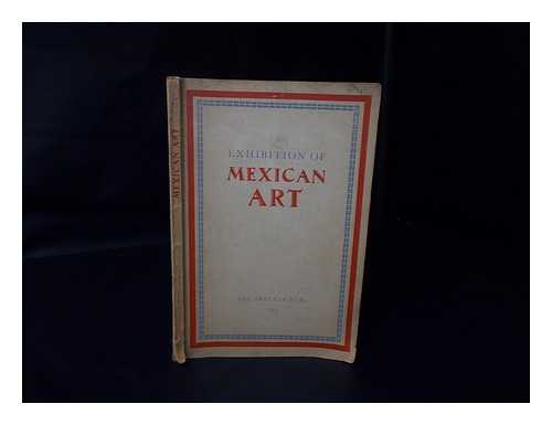 TATE GALLERY (LONDON) - Exhibition of Mexican art from pre-Colombian times to the present day, organised under the auspices of the Mexican Government : The Tate Gallery, 4 March to 26 April [1953 - Vol. 1: Text and catalogue]