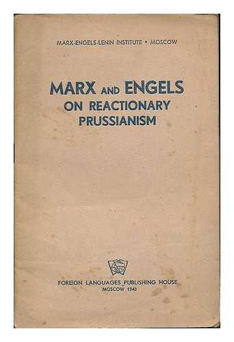 MARX-ENGELS-LENIN-INSTITUTE (MOSCOW) - Marx and Engels on reactionary Prussianism