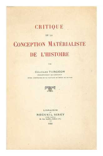 TURGEON, CHARLES (B. 1855) - Critique de la conception materialiste de l'histoire / par Charles Turgeon