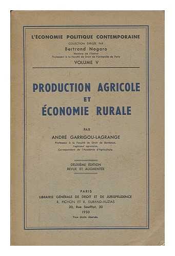 GARRIGOU-LAGRANGE, ANDRE - Production agricole et economie rurale