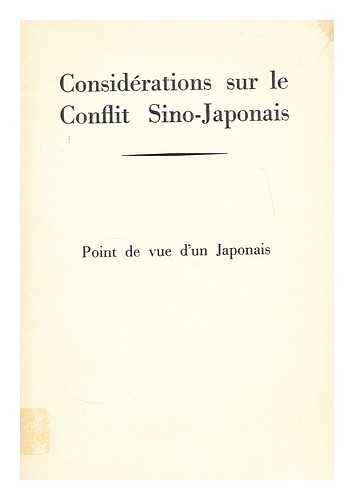 YAMATO, TAKEO - Considerations sur le conflit sino-japonais : point de vue d'un japonais