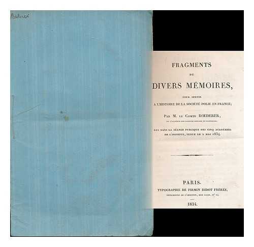 ROEDERER, PIERRE LOUIS - Fragments de divers memoires, pour servir a l'histoire de la societe polie en France / par le Comte Roederer
