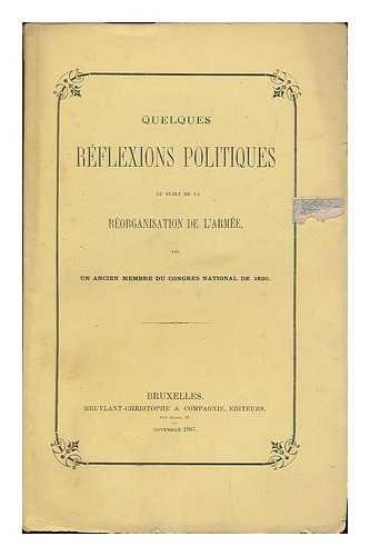 DEVAUX, PAUL (1801-1880) - Quelques reflexions politiques au sujet de la reorganisation de l'Armee / par un ancien membre du Congres National de 1830