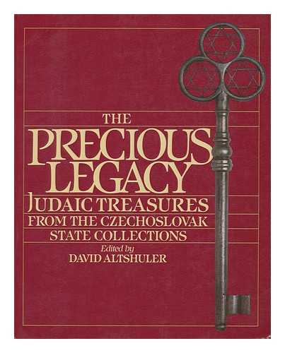 ALTSHULER, DAVID (ED. ) - The Precious Legacy : Judaic Treasures from the Czechoslovak State Collections / Edited by David Altshuler