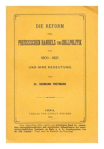 FREYMARK, HERMANN - Die Reform der preussischen Handels- und Zollpolitik von 1800-1821 und ihre Bedeutung