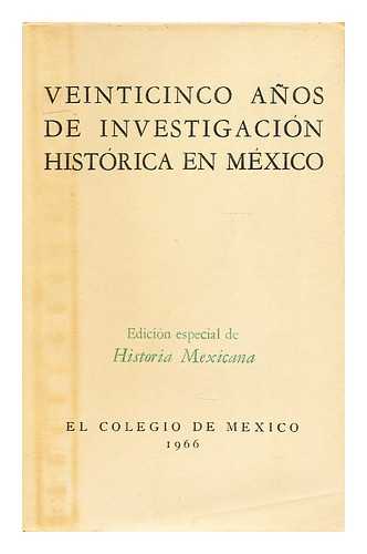 EL COLEGIO DE MEXICO (PUBLISHERS) - Veinticinco anos de investigacion historica en Mexico / edicion especial de Historia mexicana