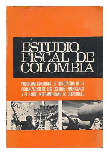 TAYLOR, MILTON C. - Estudio fiscal de Colombia : problemas y recomendaciones de reforma; informe de la Mision Fiscal del Programa preparado bajo la direccion del Profesor Milton C. Taylor  Con la colaboracion del Profesor Raymond L. Richman y de Carlos Casas Morales