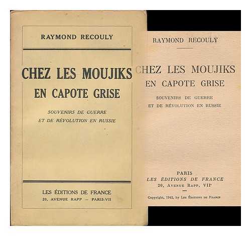 RECOULY, RAYMOND (1876-1950) - Chez les moujiks en capote grise : souvenirs de guerre et de revolution en Russie / Raymond Recouly
