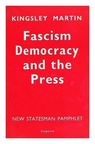 MARTIN, KINGSLEY (1897-1969) - Fascism, democracy and the press