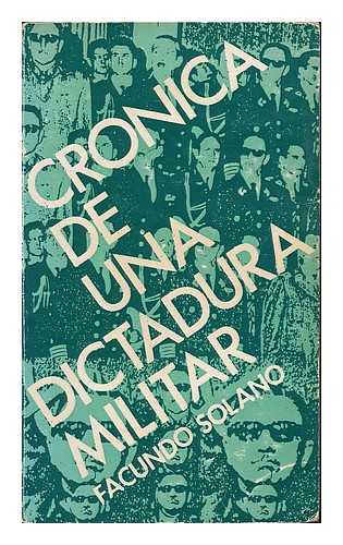 SOLANO, FACUNDO - Cronica de una dictadura militar, septiembre de 1973-diciembre de 1974 / Facundo Solano