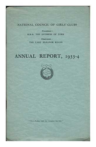 NATIONAL COUNCIL OF GIRLS' CLUBS, LONDON - National Council of Girls' Clubs : Annual Report, 1933-34