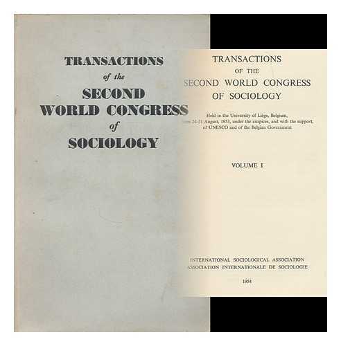 WORLD CONGRESS OF SOCIOLOGY (2ND : 1953 : LIEGE) - Transactions of the second World Congress of Sociology, held in the University of Liege, Belgium, August 1953, under the auspices, and with the support, of UNESCO and of the Belgian Government : Volume 1