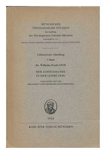 PESCH, WILHELM - Der Lohngedanke in der Lehre Jesu : Verglichen mit der religiosen Lohnlehre des Spatjudentums