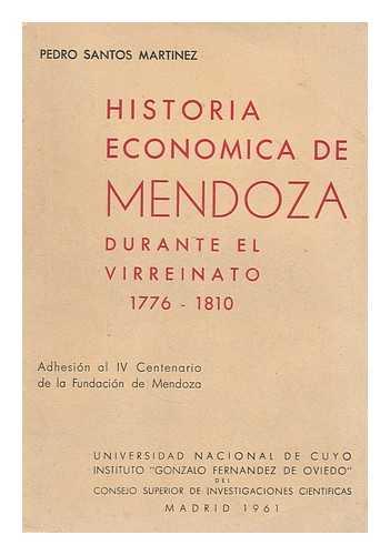 MARTINEZ, PEDRO SANTOS (1925-). INSTITUTO GONZALO FERNANDEZ DE OVIEDO - Historia economica de Mendoza durante el Virreinato, 1776-1810