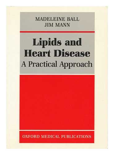 BALL, MADELEINE & MANN, JIM - Lipids and Heart Disease : a Practical Approach / Madeleine Ball and Jim Mann