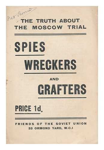 FRIENDS OF THE SOVIET UNION - The Truth about the Moscow trial : Spies, wreckers and crafters