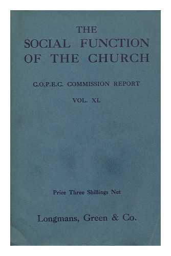 CONFERENCE ON CHRISTIAN POLITICS, ECONOMICS AND CITIZENSHIP. (1924 : BIRMINGHAM, ENGLAND). COMMISSION ON THE SOCIAL FUNCTION OF THE CHURCH - The social function of the church : being the report presented to the Conference on Christian Politics, Economics and Citizenship at Birmingham, April 5-12, 1924