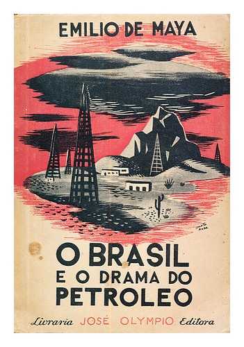 DE MAYA, EMILIO - O Brasil e o drama do petroleo