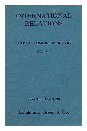 CONFERENCE ON CHRISTIAN POLITICS, ECONOMICS AND CITIZENSHIP. COMMISSION ON INTERNATIONAL RELATIONS (1924 : BIRMINGHAM, ENGLAND) - International relations : being the report presented to the Conference on Christian Politics, Economics and Citizenship at Birmingham, April 5-12, 1924