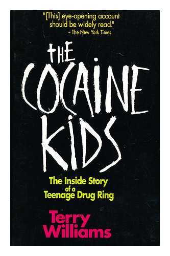 WILLIAMS, TERRY M. - The cocaine kids : the inside story of a teenage drug ring