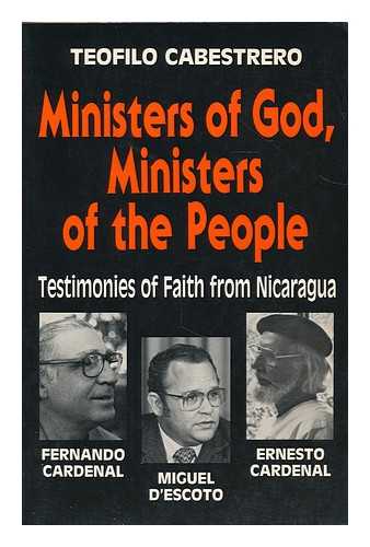 CABESTRERO, TEOFILO - Ministers of God, ministers of people : testimonies of faith from Nicaragua /  Teofilo Cabestrero ; translated from the Spanish by Robert R. Barr