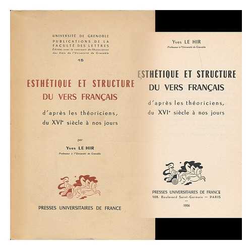 LE HIR, YVES - Esthetique et structure du vers Francais d'apres les theoriciens : du XVI. siecle a nos jours / Yves Le Hir
