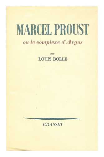 BOLLE, LOUIS - Marcel Proust ou le Complexe d'Argus
