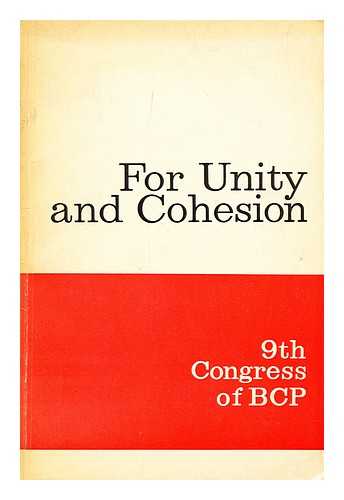 BULGARSKA KOMUNISTICHESKA PARTIIA. KONGRES - For unity and cohesion; materials of the 9th Congress of the Bulgarian Communist Party
